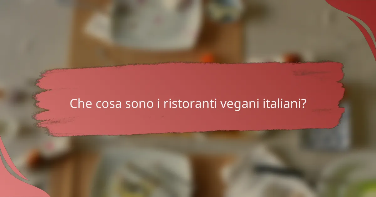 Che cosa sono i ristoranti vegani italiani?