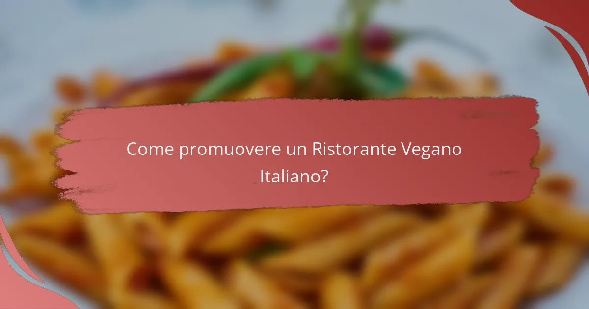 Come promuovere un Ristorante Vegano Italiano?