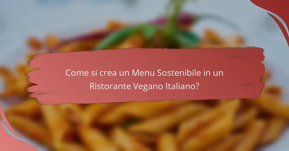 Come si crea un Menu Sostenibile in un Ristorante Vegano Italiano?