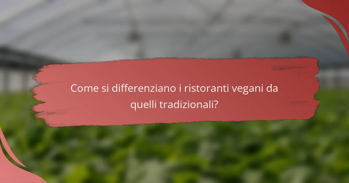 Come si differenziano i ristoranti vegani da quelli tradizionali?