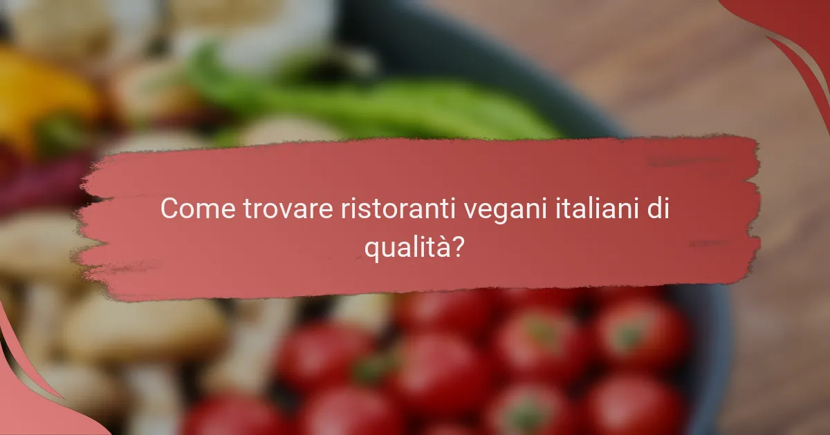 Come trovare ristoranti vegani italiani di qualità?