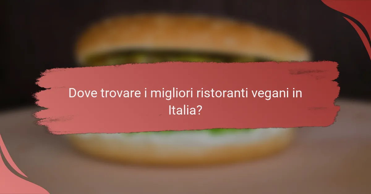 Dove trovare i migliori ristoranti vegani in Italia?