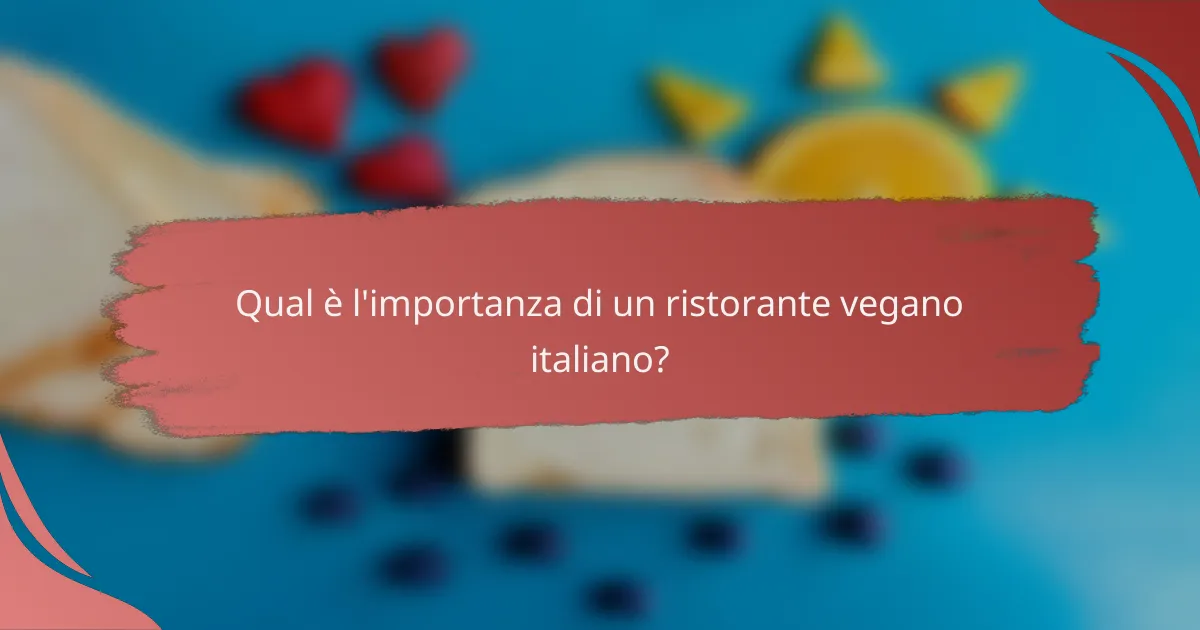 Qual è l'importanza di un ristorante vegano italiano?