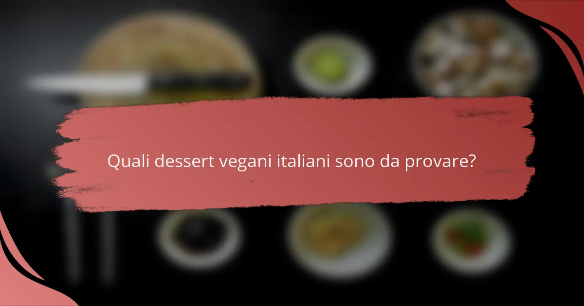 Quali dessert vegani italiani sono da provare?
