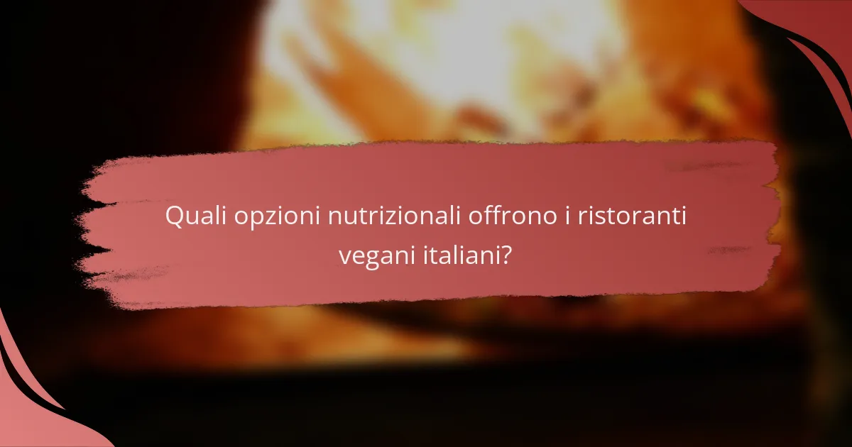 Quali opzioni nutrizionali offrono i ristoranti vegani italiani?