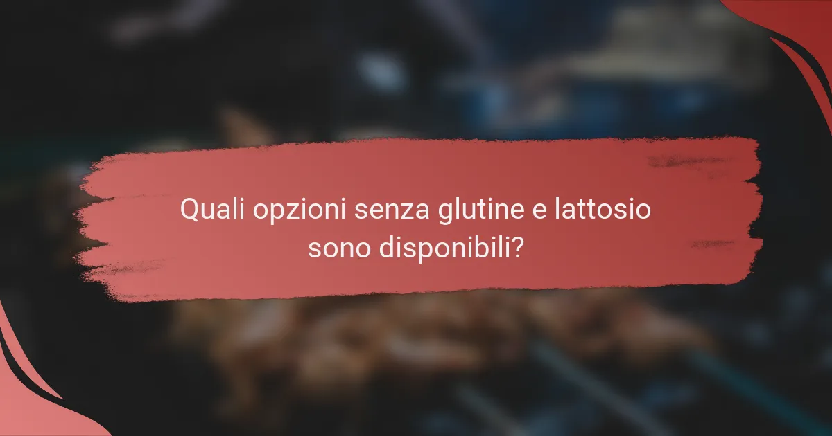 Quali opzioni senza glutine e lattosio sono disponibili?