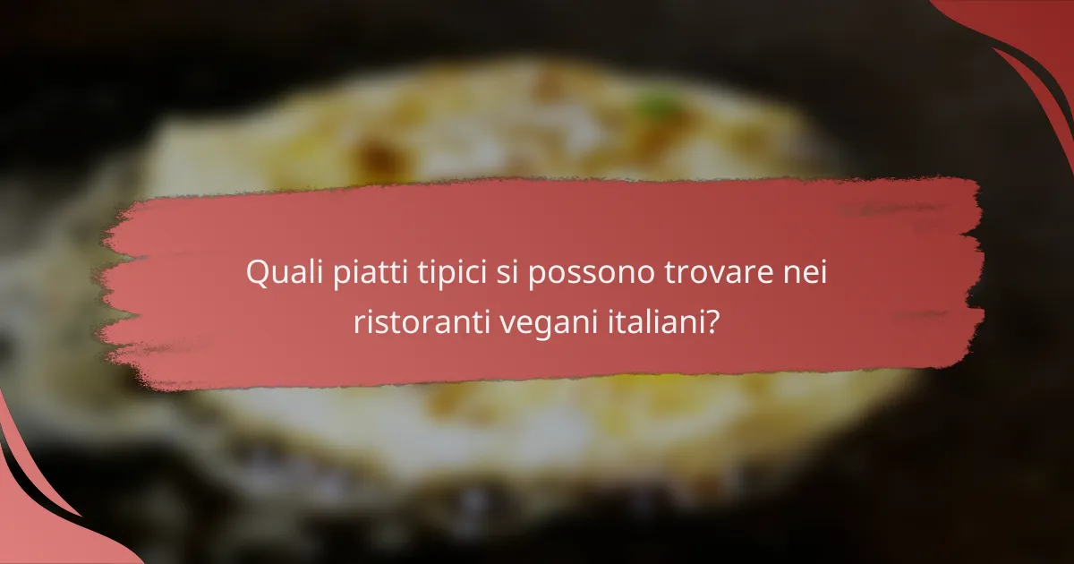 Quali piatti tipici si possono trovare nei ristoranti vegani italiani?