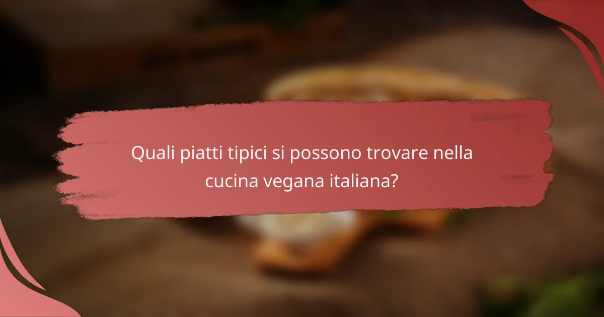 Quali piatti tipici si possono trovare nella cucina vegana italiana?