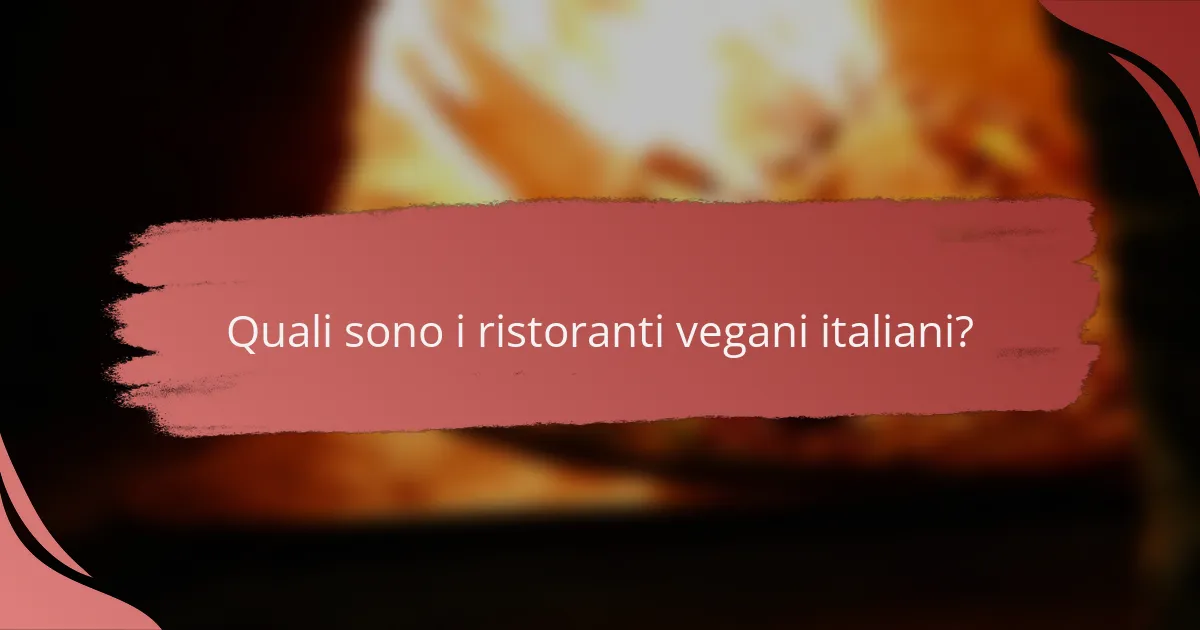 Quali sono i ristoranti vegani italiani?