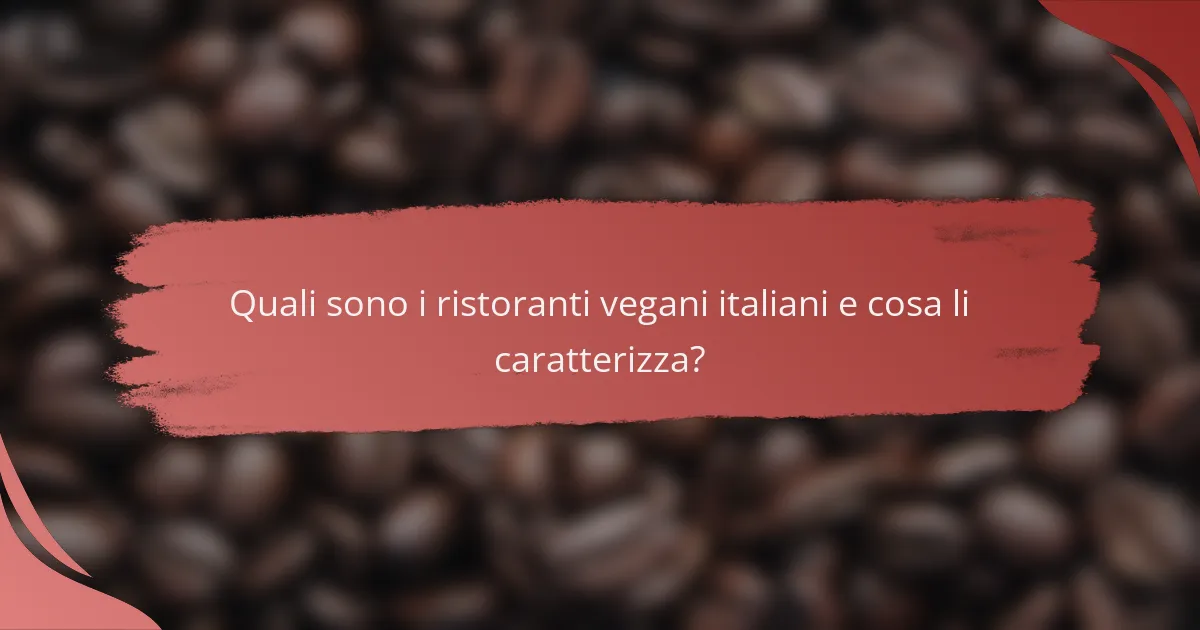 Quali sono i ristoranti vegani italiani e cosa li caratterizza?