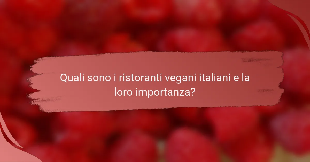 Quali sono i ristoranti vegani italiani e la loro importanza?