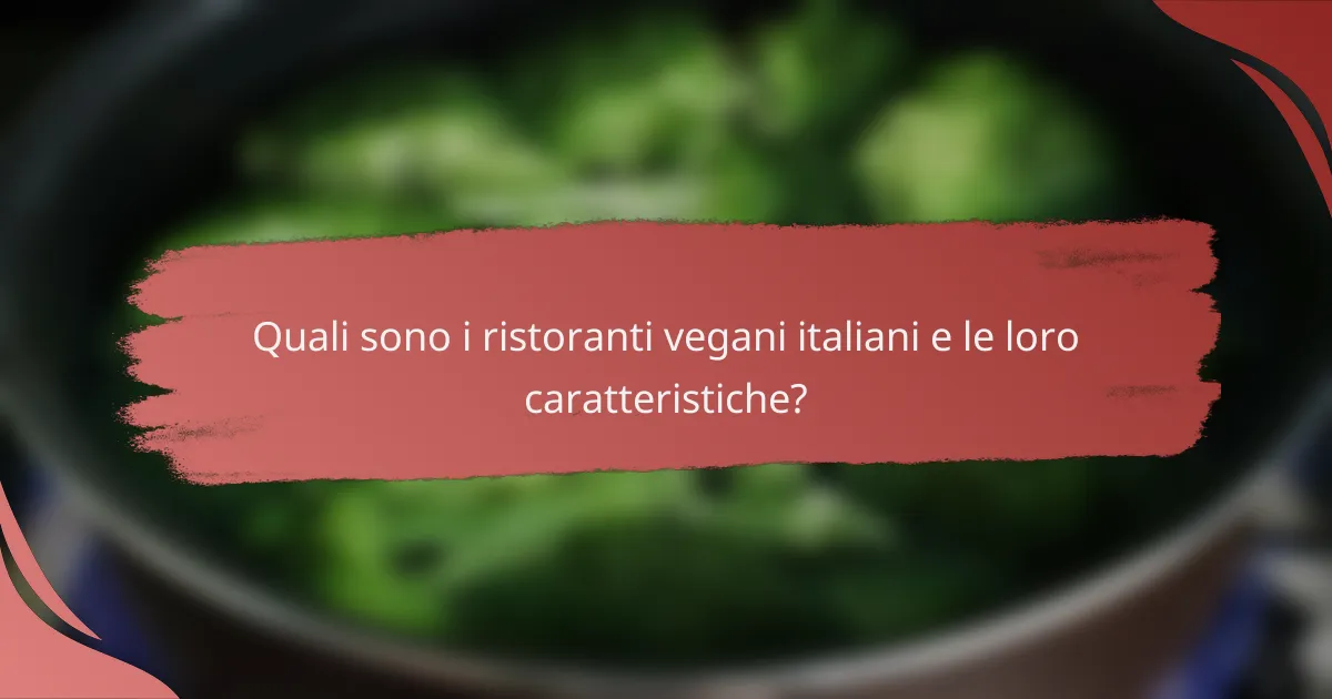 Quali sono i ristoranti vegani italiani e le loro caratteristiche?
