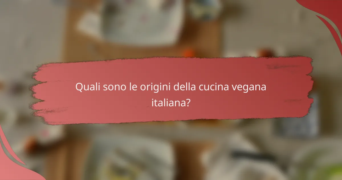 Quali sono le origini della cucina vegana italiana?