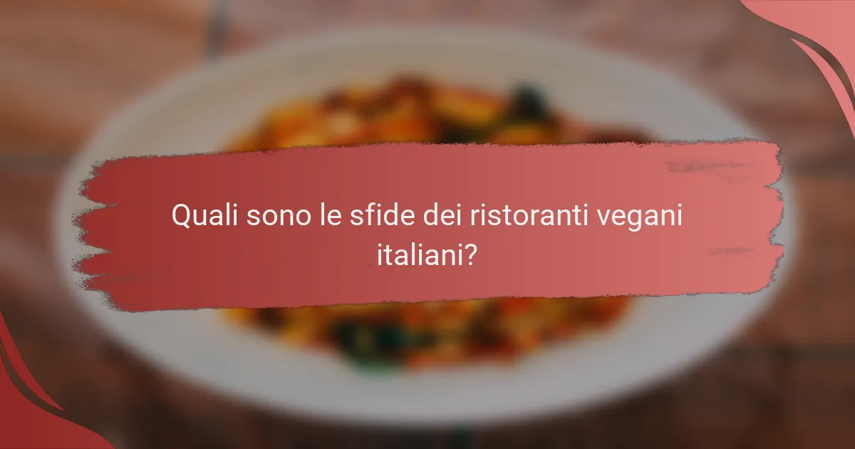 Quali sono le sfide dei ristoranti vegani italiani?