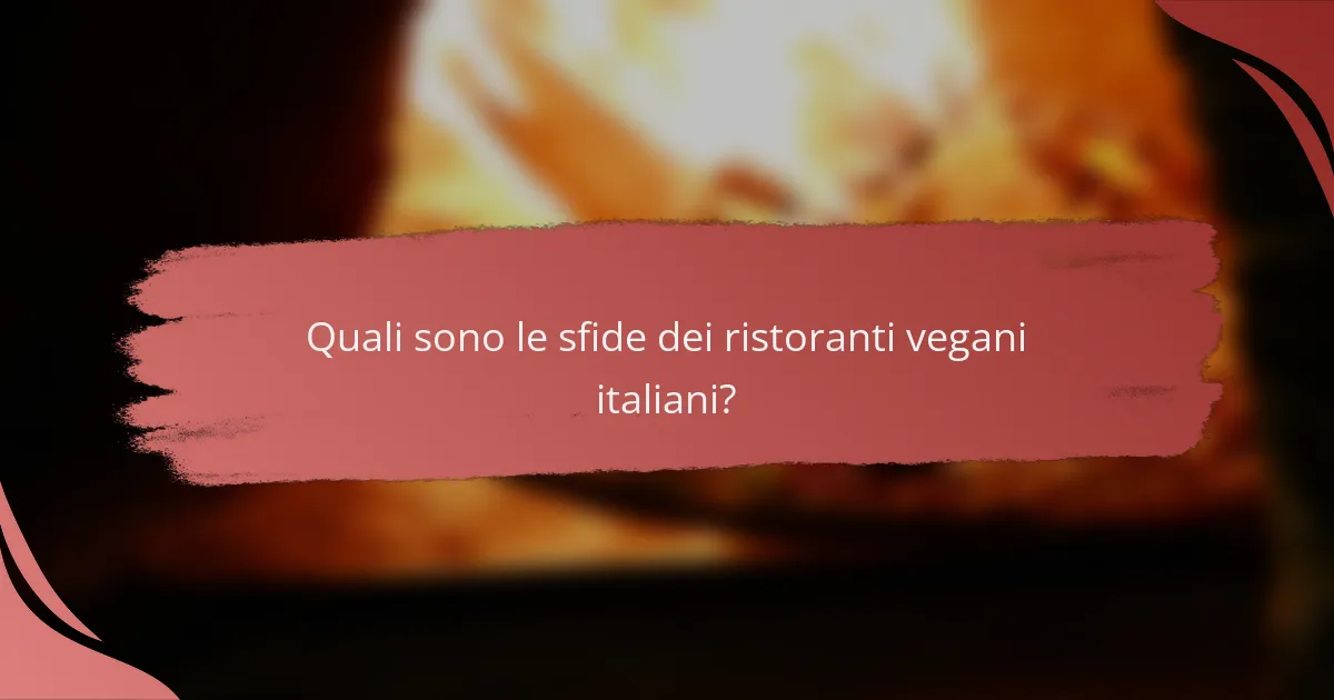 Quali sono le sfide dei ristoranti vegani italiani?