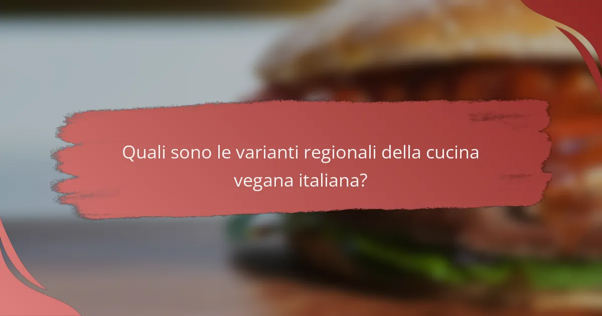 Quali sono le varianti regionali della cucina vegana italiana?