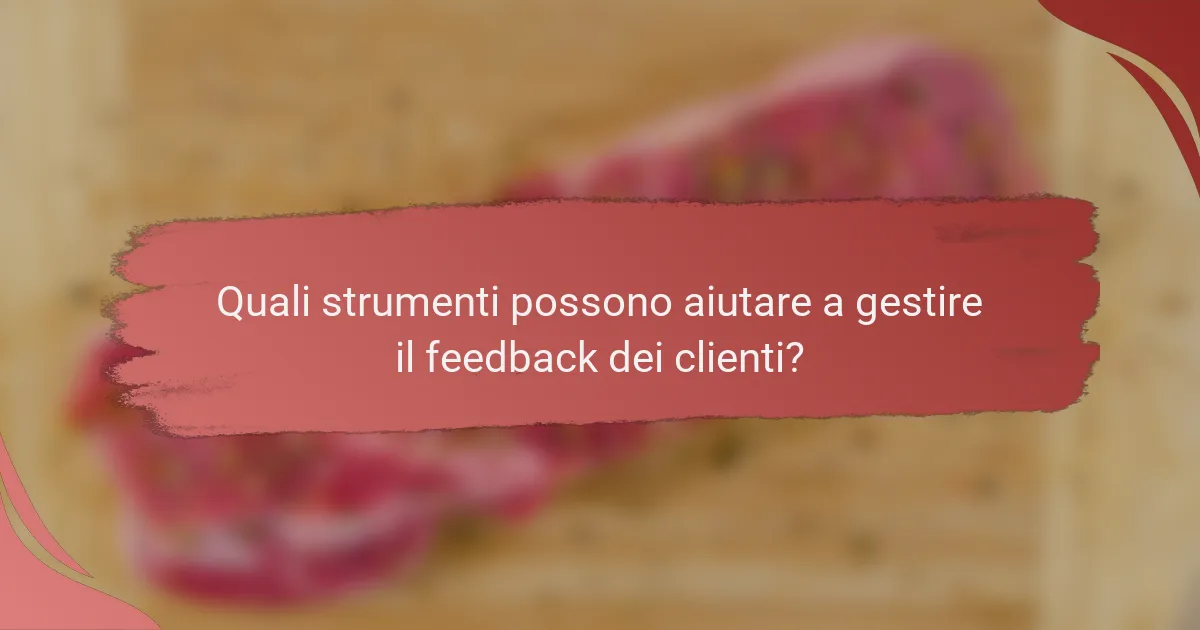 Quali strumenti possono aiutare a gestire il feedback dei clienti?